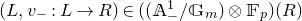 left parenthesis upper L comma v Subscript minus Baseline colon upper L right arrow upper R right parenthesis element of left parenthesis left parenthesis double struck upper A Subscript minus Superscript 1 Baseline divided by double struck upper G Subscript m Baseline right parenthesis circled times double struck upper F Subscript p Baseline right parenthesis left parenthesis upper R right parenthesis