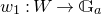 w 1 colon upper W right arrow double struck upper G Subscript a Baseline