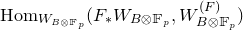 upper H o m Subscript upper W Sub Subscript upper B circled times double struck upper F Sub Sub Subscript p Baseline left parenthesis upper F Subscript asterisk Baseline upper W Subscript upper B circled times double struck upper F Sub Subscript p Subscript Baseline comma upper W Subscript upper B circled times double struck upper F Sub Subscript p Subscript Superscript left parenthesis upper F right parenthesis Baseline right parenthesis