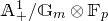 double struck upper A Subscript plus Superscript 1 Baseline divided by double struck upper G Subscript m circled times double struck upper F Subscript p