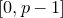 left bracket 0 comma p minus 1 right bracket