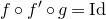 f ring f prime ring g equals Id
