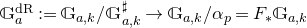 double struck upper G Subscript a Superscript normal d normal upper R Baseline colon equals double struck upper G Subscript a comma k Baseline divided by double struck upper G Subscript a comma k Superscript normal ♯ Baseline right arrow double struck upper G Subscript a comma k Baseline divided by alpha Subscript p Baseline equals upper F Subscript asterisk Baseline double struck upper G Subscript a comma k