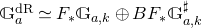 double struck upper G Subscript a Superscript normal d normal upper R Baseline asymptotically equals upper F Subscript asterisk Baseline double struck upper G Subscript a comma k Baseline circled plus upper B upper F Subscript asterisk Baseline double struck upper G Subscript a comma k Superscript normal ♯