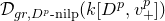 script upper D Subscript g r comma upper D Sub Superscript p Subscript hyphen nilp Baseline left parenthesis k left bracket upper D Superscript p Baseline comma v Subscript plus Superscript p Baseline right bracket right parenthesis