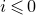 i less than or slanted equals 0