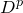 upper D Superscript p