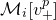 script upper M Subscript i Baseline left bracket v Subscript plus Superscript p Baseline right bracket