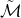 script upper M overtilde