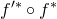 f Superscript prime asterisk Baseline ring f Superscript asterisk