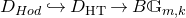 upper D Subscript upper H o d Baseline right arrow with hook upper D Subscript normal upper H normal upper T Baseline right arrow upper B double struck upper G Subscript m comma k