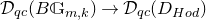 script upper D Subscript q c Baseline left parenthesis upper B double struck upper G Subscript m comma k Baseline right parenthesis right arrow script upper D Subscript q c Baseline left parenthesis upper D Subscript upper H o d Baseline right parenthesis