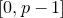 left bracket 0 comma p minus 1 right bracket