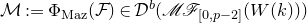 script upper M colon equals normal upper Phi Subscript normal upper M normal a normal z Baseline left parenthesis script upper F right parenthesis element of script upper D Superscript b Baseline left parenthesis script upper M script upper F Subscript left bracket 0 comma p minus 2 right bracket Baseline left parenthesis upper W left parenthesis k right parenthesis right parenthesis right parenthesis