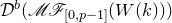script upper D Superscript b Baseline left parenthesis script upper M script upper F Subscript left bracket 0 comma p minus 1 right bracket Baseline left parenthesis upper W left parenthesis k right parenthesis right parenthesis right parenthesis