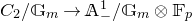 upper C 2 divided by double struck upper G Subscript m Baseline right arrow double struck upper A Subscript minus Superscript 1 Baseline divided by double struck upper G Subscript m Baseline circled times double struck upper F Subscript p