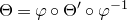 normal upper Theta equals phi ring normal upper Theta prime ring phi Superscript negative 1