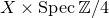 upper X times upper S p e c double struck upper Z divided by 4