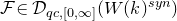 script upper F element of script upper D Subscript q c comma left bracket 0 comma normal infinity right bracket Baseline left parenthesis upper W left parenthesis k right parenthesis Superscript s y n Baseline right parenthesis