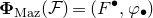 bold upper Phi Subscript normal upper M normal a normal z Baseline left parenthesis script upper F right parenthesis equals left parenthesis upper F Superscript bullet Baseline comma phi Subscript bullet Baseline right parenthesis