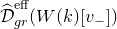ModifyingAbove script upper D With caret Subscript g r Superscript eff Baseline left parenthesis upper W left parenthesis k right parenthesis left bracket v Subscript minus Baseline right bracket right parenthesis