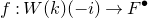 f colon upper W left parenthesis k right parenthesis left parenthesis negative i right parenthesis right arrow upper F Superscript bullet