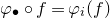 phi Subscript bullet Baseline ring f equals phi Subscript i Baseline left parenthesis f right parenthesis