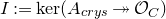 upper I colon equals kernel left parenthesis upper A Subscript c r y s Baseline two headed right arrow script upper O Subscript upper C Baseline right parenthesis