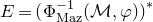 upper E equals left parenthesis normal upper Phi Subscript normal upper M normal a normal z Superscript negative 1 Baseline left parenthesis script upper M comma phi right parenthesis right parenthesis Superscript asterisk