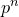 p Superscript n
