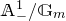 double struck upper A Subscript minus Superscript 1 Baseline divided by double struck upper G Subscript m