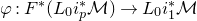 phi colon upper F Superscript asterisk Baseline left parenthesis upper L 0 i Subscript p Superscript asterisk Baseline script upper M right parenthesis right arrow upper L 0 i 1 Superscript asterisk Baseline script upper M