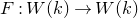 upper F colon upper W left parenthesis k right parenthesis right arrow upper W left parenthesis k right parenthesis