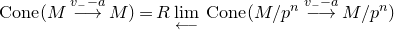 upper C o n e left parenthesis upper M long right arrow Overscript v Subscript minus Baseline minus a Endscripts upper M right parenthesis equals upper R ModifyingBelow limit With long left arrow upper C o n e left parenthesis upper M divided by p Superscript n Baseline long right arrow Overscript v Subscript minus Baseline minus a Endscripts upper M divided by p Superscript n Baseline right parenthesis