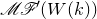 script upper M script upper F prime left parenthesis upper W left parenthesis k right parenthesis right parenthesis