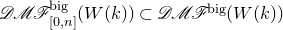 script upper D script upper M script upper F Subscript left bracket 0 comma n right bracket Superscript normal b normal i normal g Baseline left parenthesis upper W left parenthesis k right parenthesis right parenthesis subset of script upper D script upper M script upper F Superscript normal b normal i normal g Baseline left parenthesis upper W left parenthesis k right parenthesis right parenthesis