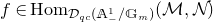 f element of upper H o m Subscript script upper D Sub Subscript q c Subscript left parenthesis double struck upper A Sub Subscript minus Sub Superscript 1 Subscript divided by double struck upper G Sub Subscript m Subscript right parenthesis Baseline left parenthesis script upper M comma script upper N right parenthesis
