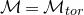 script upper M equals script upper M Subscript t o r