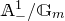 double struck upper A Subscript minus Superscript 1 Baseline divided by double struck upper G Subscript m