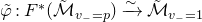 phi overtilde colon upper F Superscript asterisk Baseline left parenthesis script upper M overtilde Subscript v Sub Subscript minus Subscript equals p Baseline right parenthesis ModifyingAbove right arrow With tilde script upper M overtilde Subscript v Sub Subscript minus Subscript equals 1 Baseline