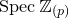 upper S p e c double struck upper Z Subscript left parenthesis p right parenthesis