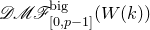 script upper D script upper M script upper F Subscript left bracket 0 comma p minus 1 right bracket Superscript normal b normal i normal g Baseline left parenthesis upper W left parenthesis k right parenthesis right parenthesis