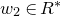 w 2 element of upper R Superscript asterisk
