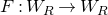 upper F colon upper W Subscript upper R Baseline right arrow upper W Subscript upper R Baseline