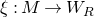 xi colon upper M right arrow upper W Subscript upper R Baseline