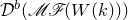 script upper D Superscript b Baseline left parenthesis script upper M script upper F left parenthesis upper W left parenthesis k right parenthesis right parenthesis right parenthesis