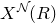 upper X Superscript script upper N Baseline left parenthesis upper R right parenthesis
