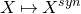 upper X right arrow from bar upper X Superscript s y n
