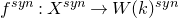 f Superscript s y n Baseline colon upper X Superscript s y n Baseline right arrow upper W left parenthesis k right parenthesis Superscript s y n