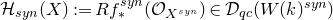 script upper H Subscript s y n Baseline left parenthesis upper X right parenthesis colon equals upper R f Subscript asterisk Superscript s y n Baseline left parenthesis script upper O Subscript upper X Sub Superscript s y n Subscript Baseline right parenthesis element of script upper D Subscript q c Baseline left parenthesis upper W left parenthesis k right parenthesis Superscript s y n Baseline right parenthesis